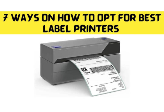 7 Ways on How to opt for Best Label Printers