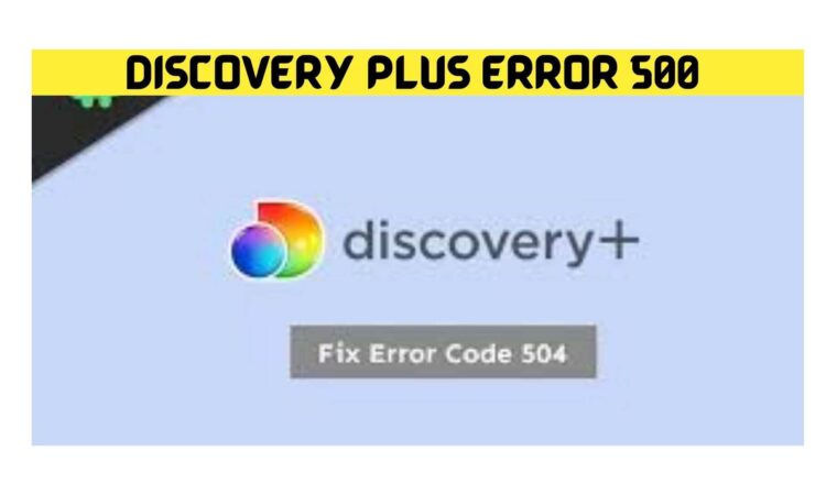 Discovery Plus Error 500