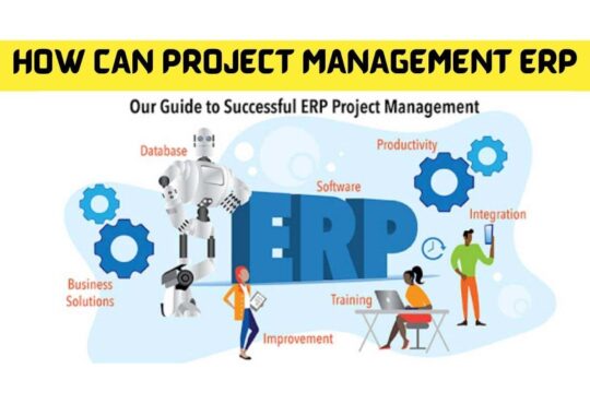 HOW CAN PROJECT MANAGEMENT ERP