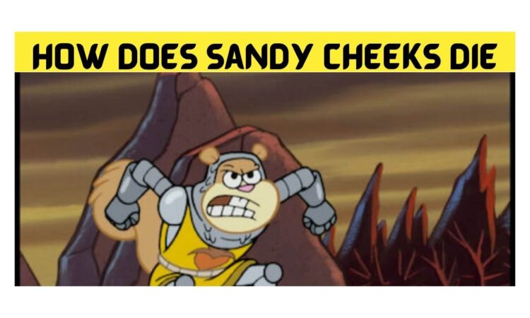 How Does Sandy Cheeks Die