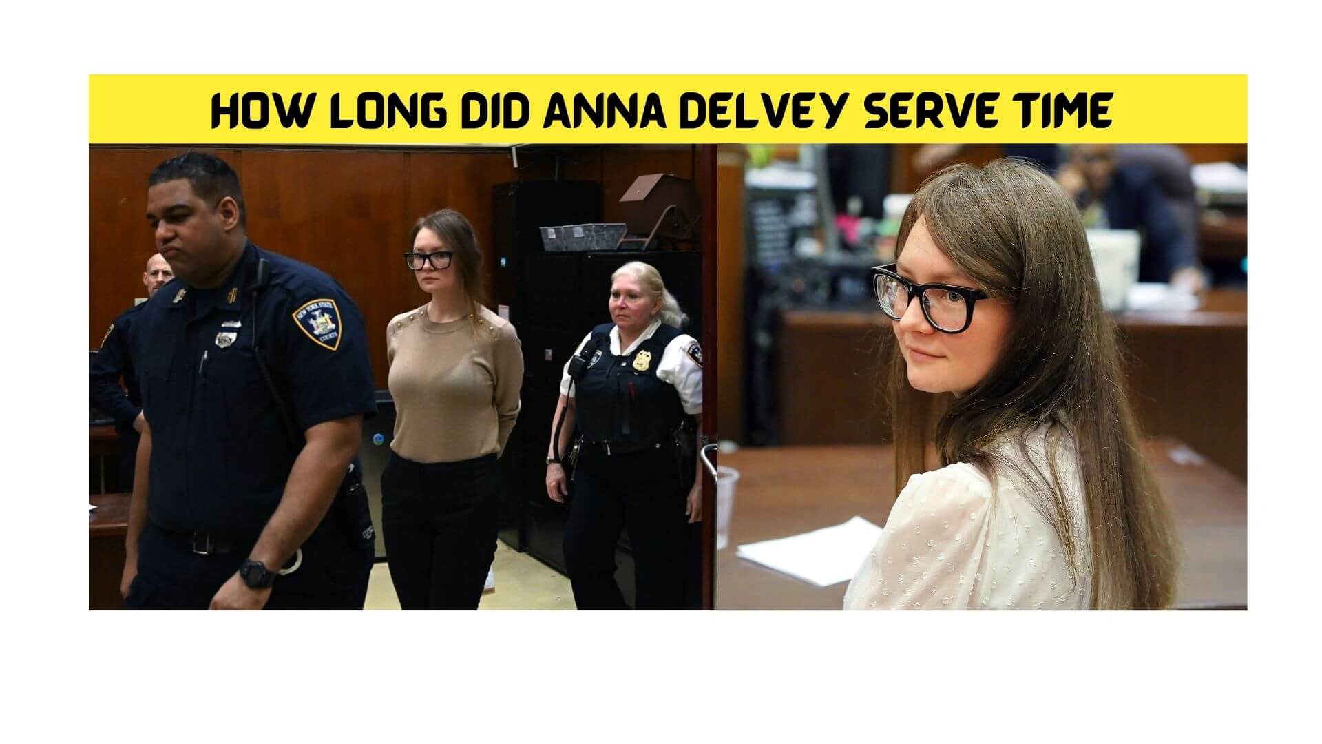 How Long Did Anna Delvey Serve Time (Feb2022) Where Is She Now?