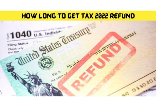 How Long To Get Tax 2022 Refund