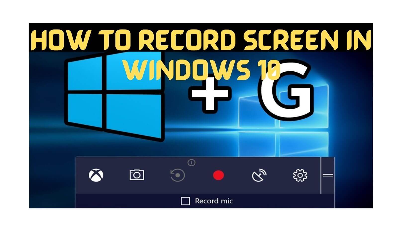 How To Record Screen In Windows 10