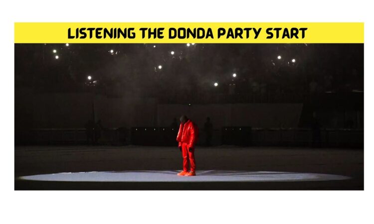 Listening the Donda Party Start