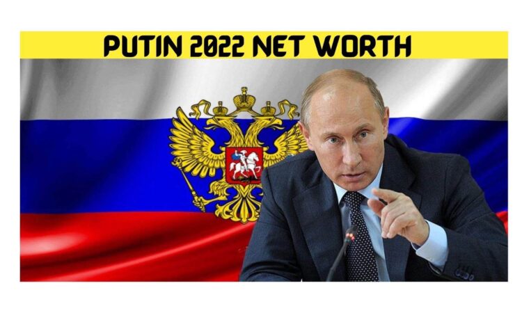 Putin 2022 Net Worth