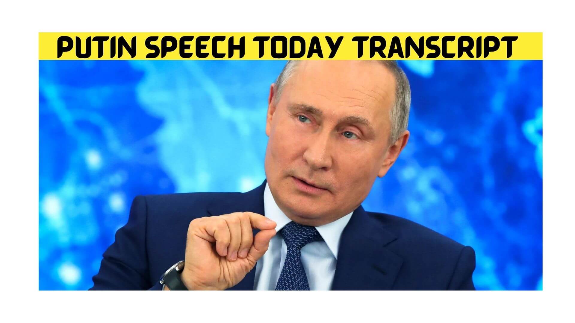 Putin Speech Today Transcript {Feb2022} Know Details Here!