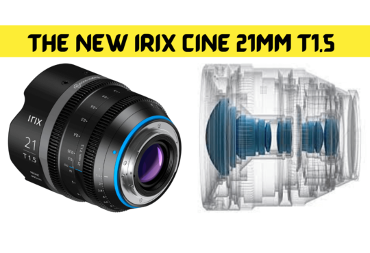 The New Irix Cine 21mm T1.5