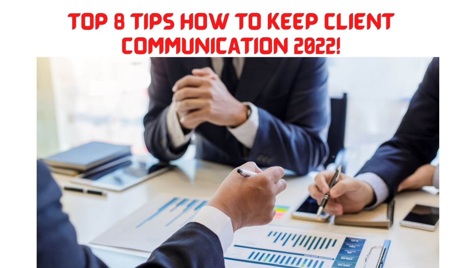 Top 8 Tips How To Keep Client Communication 2022!