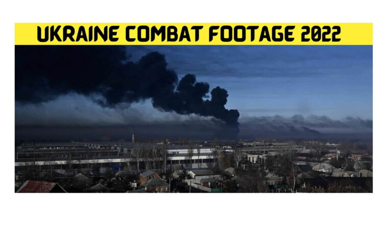 Ukraine Combat Footage 2022