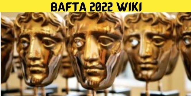 BAFTA 2022 Wiki