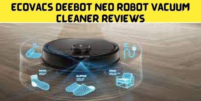 Ecovacs Deebot Neo Robot Vacuum Cleaner Reviews