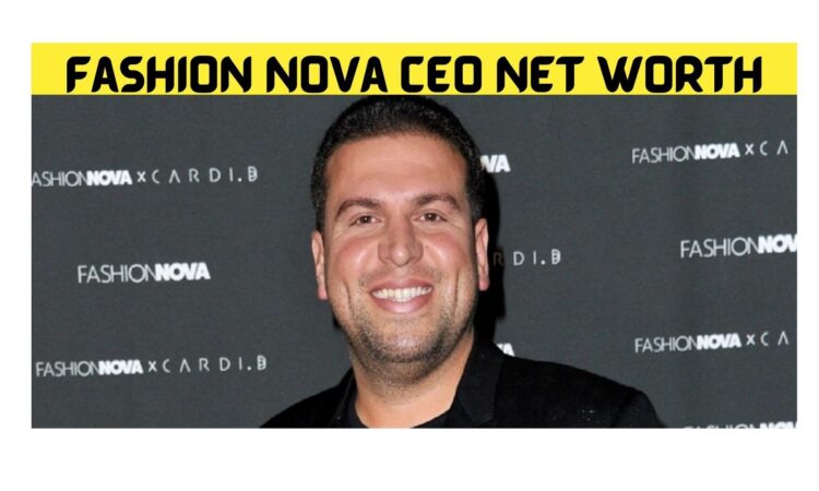 Fashion Nova CEO Net Worth
