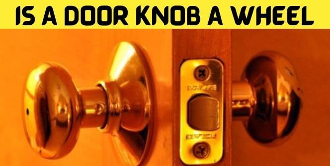 Is A Door Knob A Wheel