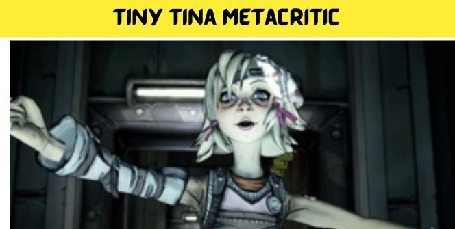 Tiny Tina Metacritic