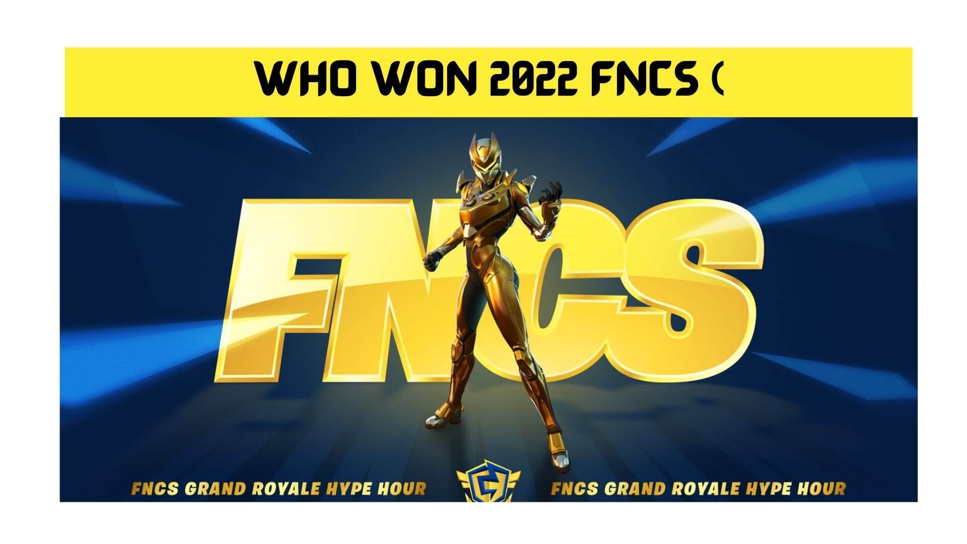 Who Won 2022 Fncs (March2022) Know Complete Info Here!