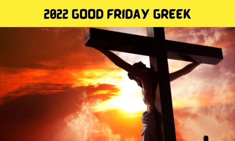 2022 Good Friday Greek