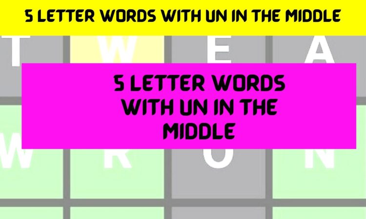 5 Letter Words With Un In The Middle