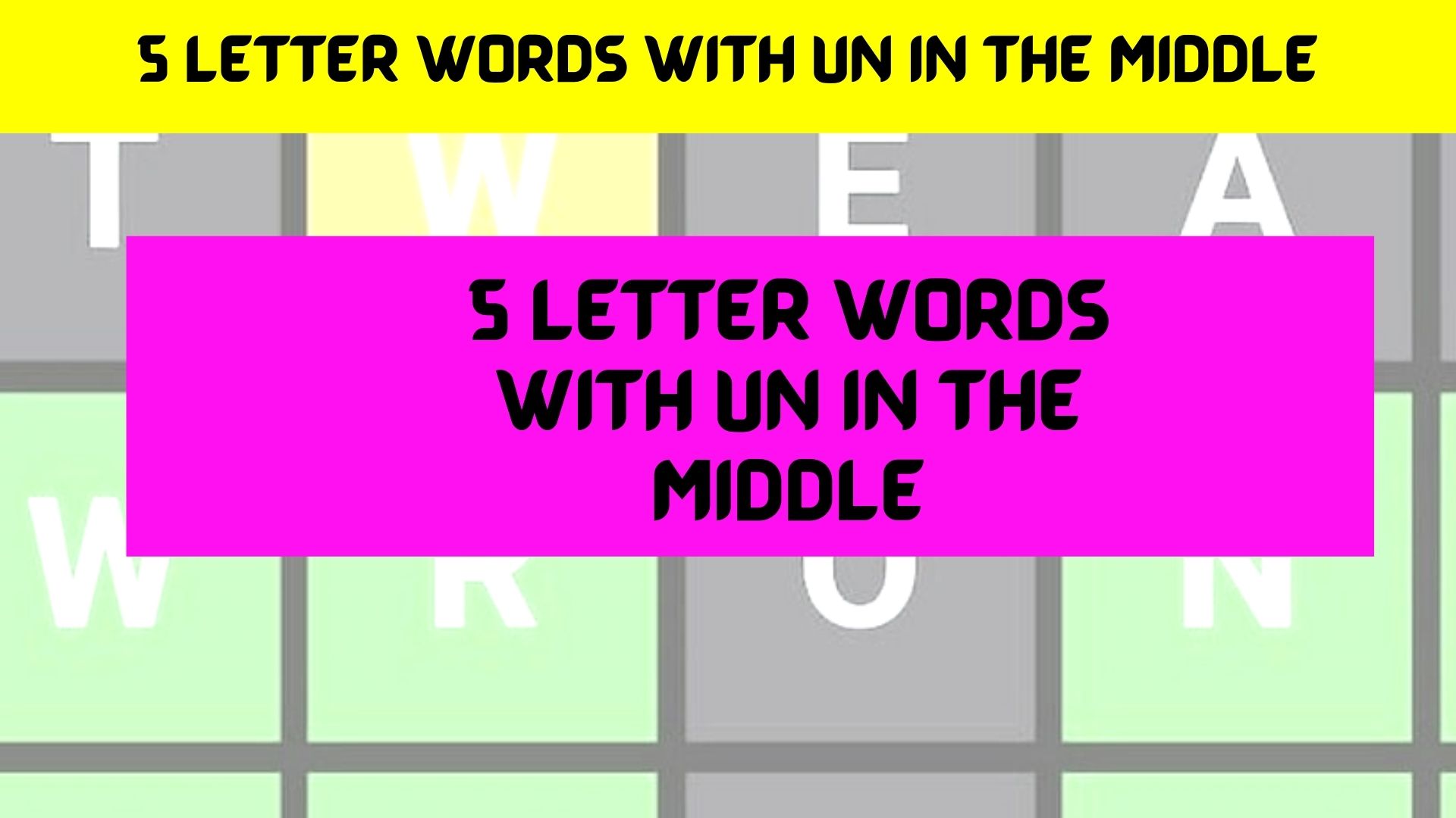 5-letter-words-with-un-in-the-middle-april-2022-must-read