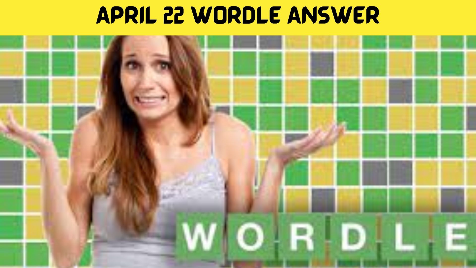 April 22 Wordle Answer (April2022) Get Here Latest Updates!