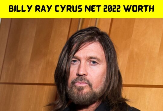 Billy Ray Cyrus Net 2022 Worth