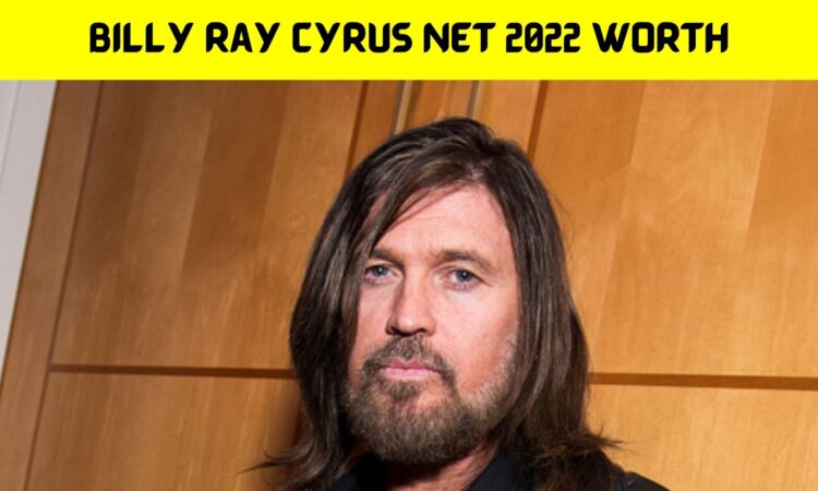 Billy Ray Cyrus Net 2022 Worth