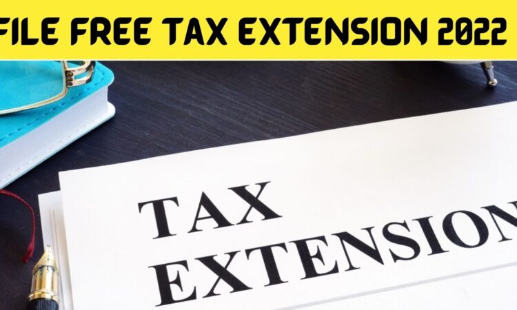 File Free Tax Extension 2022
