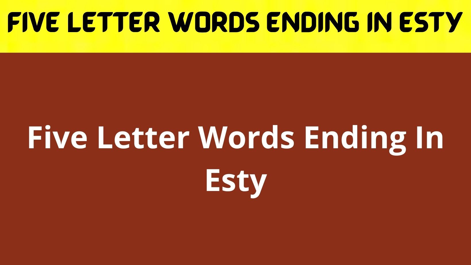 Five Letter Words Ending In Esty April 2022 Get Useful Info See 