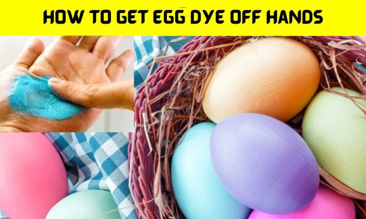 How to Get Egg Dye off Hands