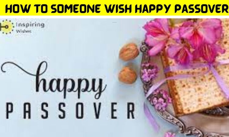 How to Someone Wish Happy Passover