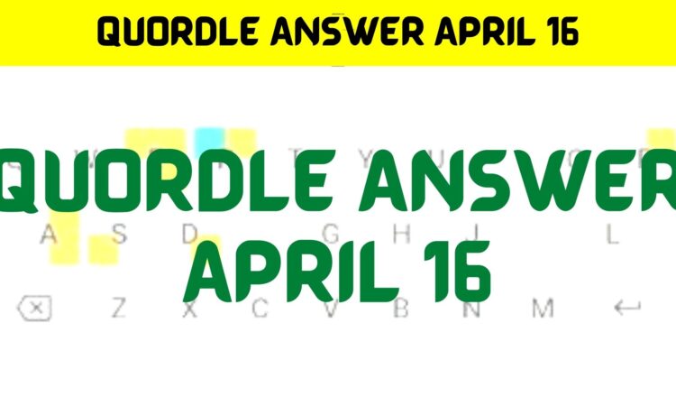 Quordle Answer April 16