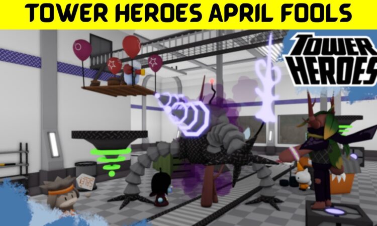 Tower Heroes April Fools