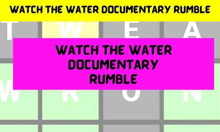 Watch the Water Documentary Rumble