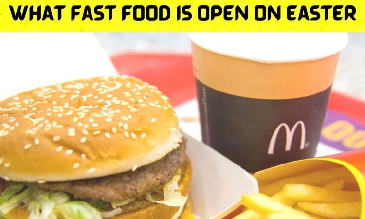 What Fast Food Is Open on Easter