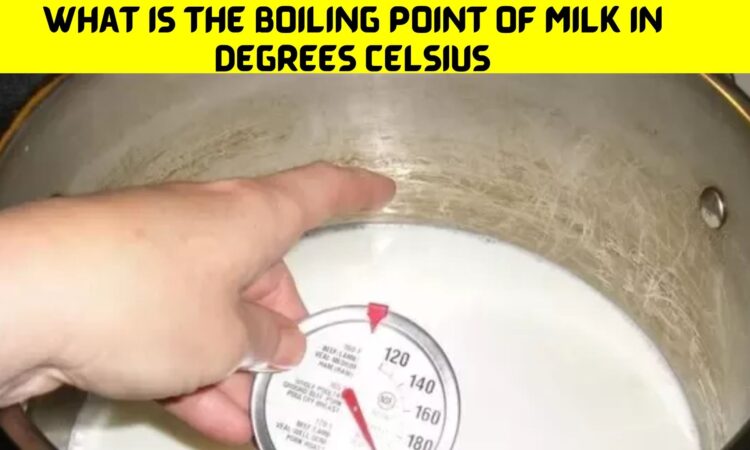 What Is The Boiling Point Of Milk In Degrees Celsius