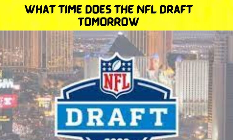 What Time Does the NFL Draft Tomorrow