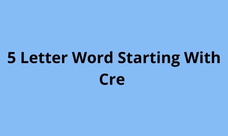 5 Letter Word Starting With Cre
