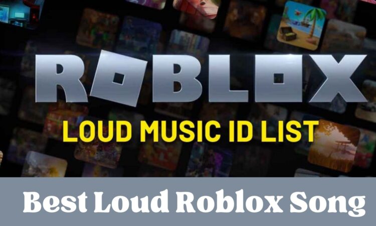 Best Loud Roblox Song