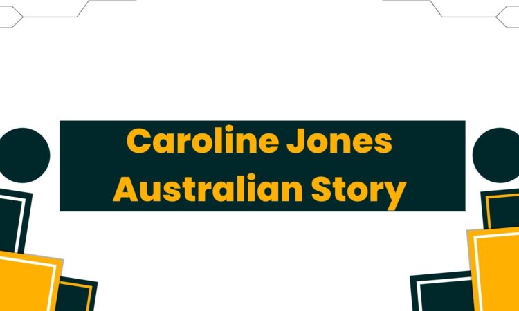 Caroline Jones Australian Story