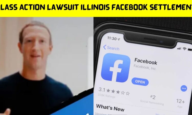 Class Action Lawsuit Illinois Facebook Settlement