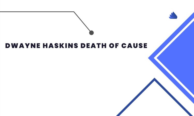 Dwayne Haskins Death of Cause