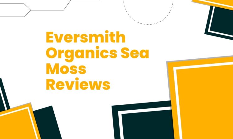 Eversmith Organics Sea Moss Reviews