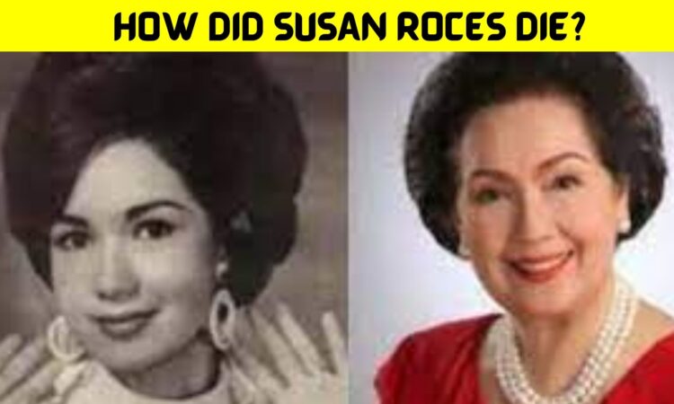 HOW DID SUSAN ROCES DIE