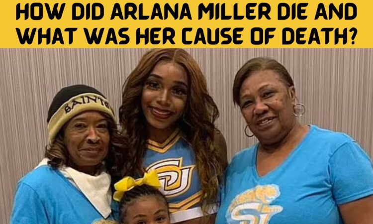 How Did Arlana Miller Die And What Was Her Cause Of Death?
