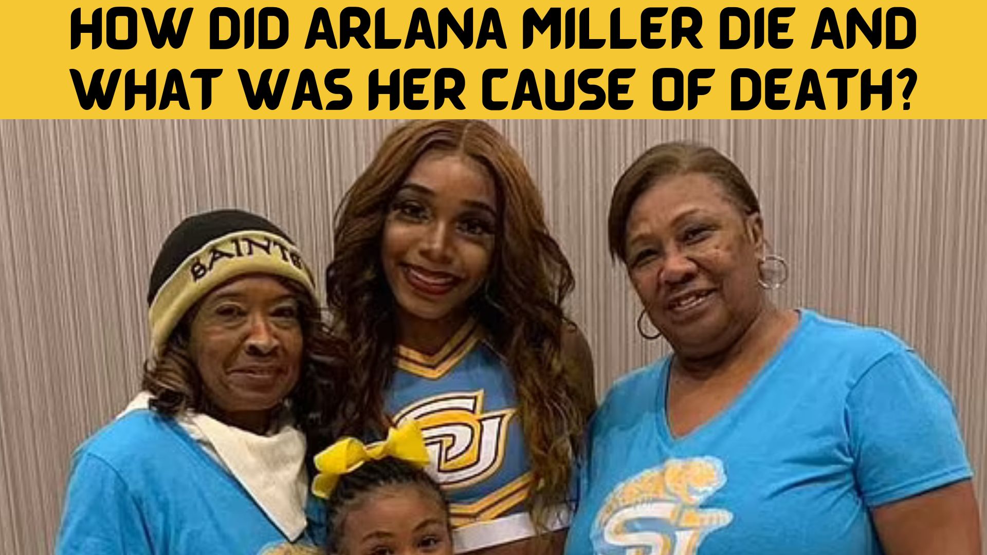 How Did Arlana Miller Die And What Was Her Cause Of Death? (May-2022