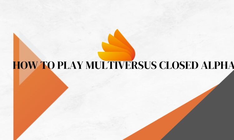 How To Play Multiversus Closed Alpha