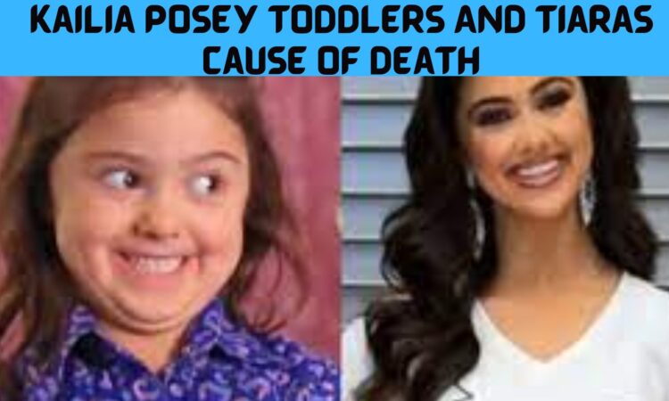 Kailia Posey Toddlers And Tiaras Cause Of Death