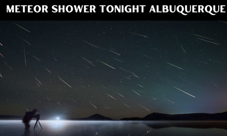 Meteor Shower Tonight Albuquerque