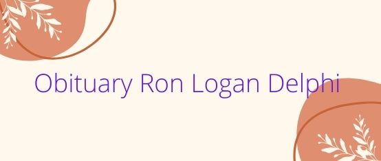 Obituary Ron Logan Delphi