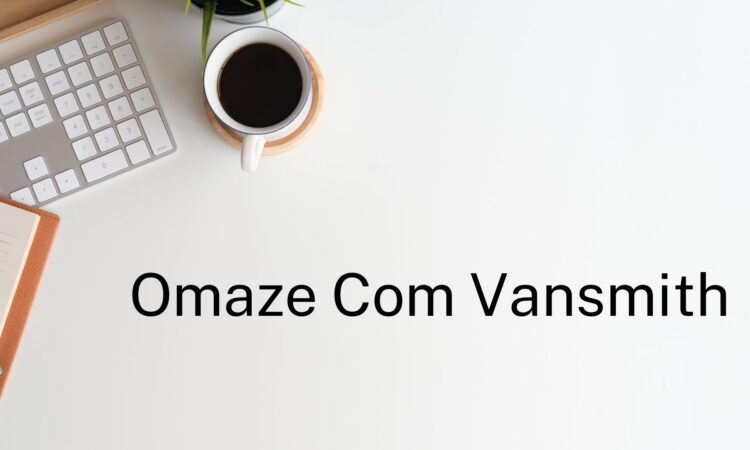 Omaze Com Vansmith