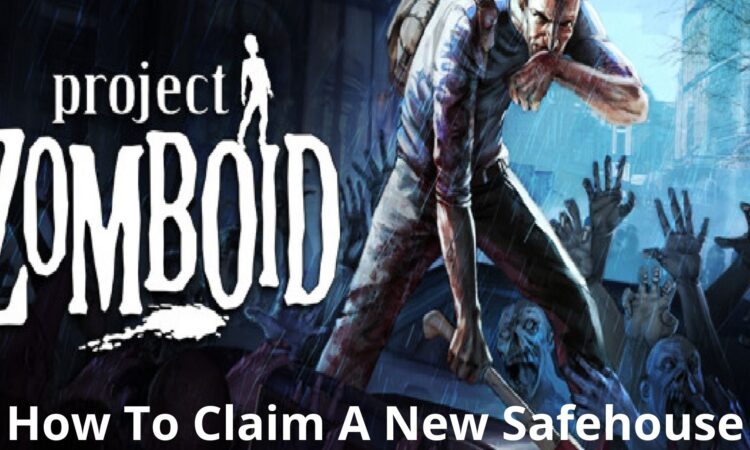 Project Zomboid How To Claim A New Safehouse